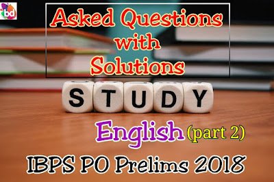 IBPS PO Prelims 2018 : Memory Based English Questions with Solution Part 2