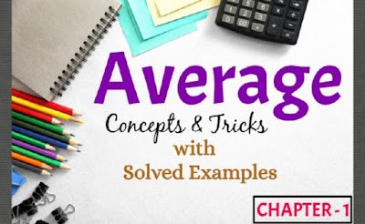 Average Concepts and Tricks with Solved Examples : Chapter 1