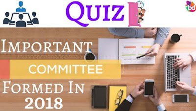 Important Committees Formed In 2018 | Practice Quiz-1